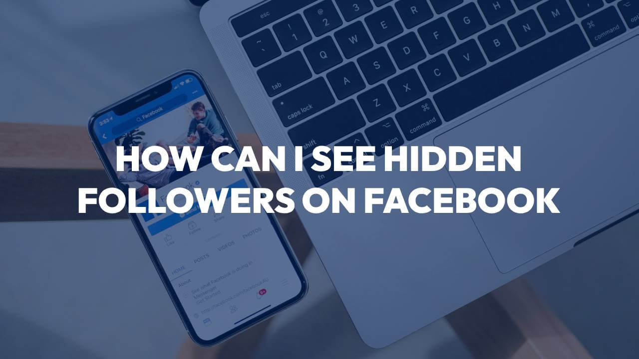 How can i see hidden followers on facebook