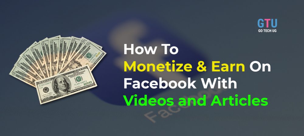 How To Monetize And Earn On Facebook With Videos and Articles