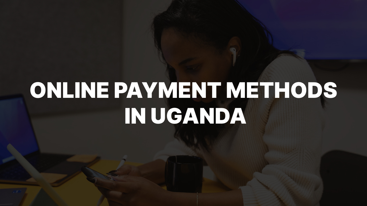 Online payment methods in Uganda