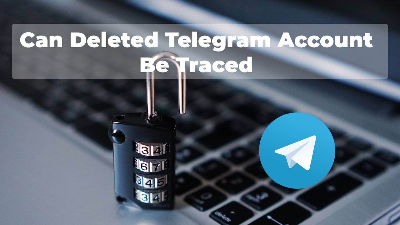 can deleted telegram account be traced