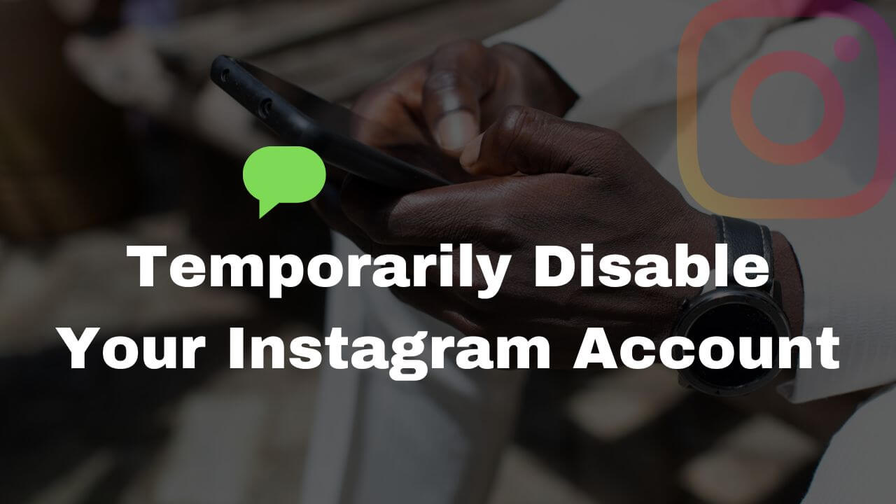 Temporarily Disable Your Instagram Account