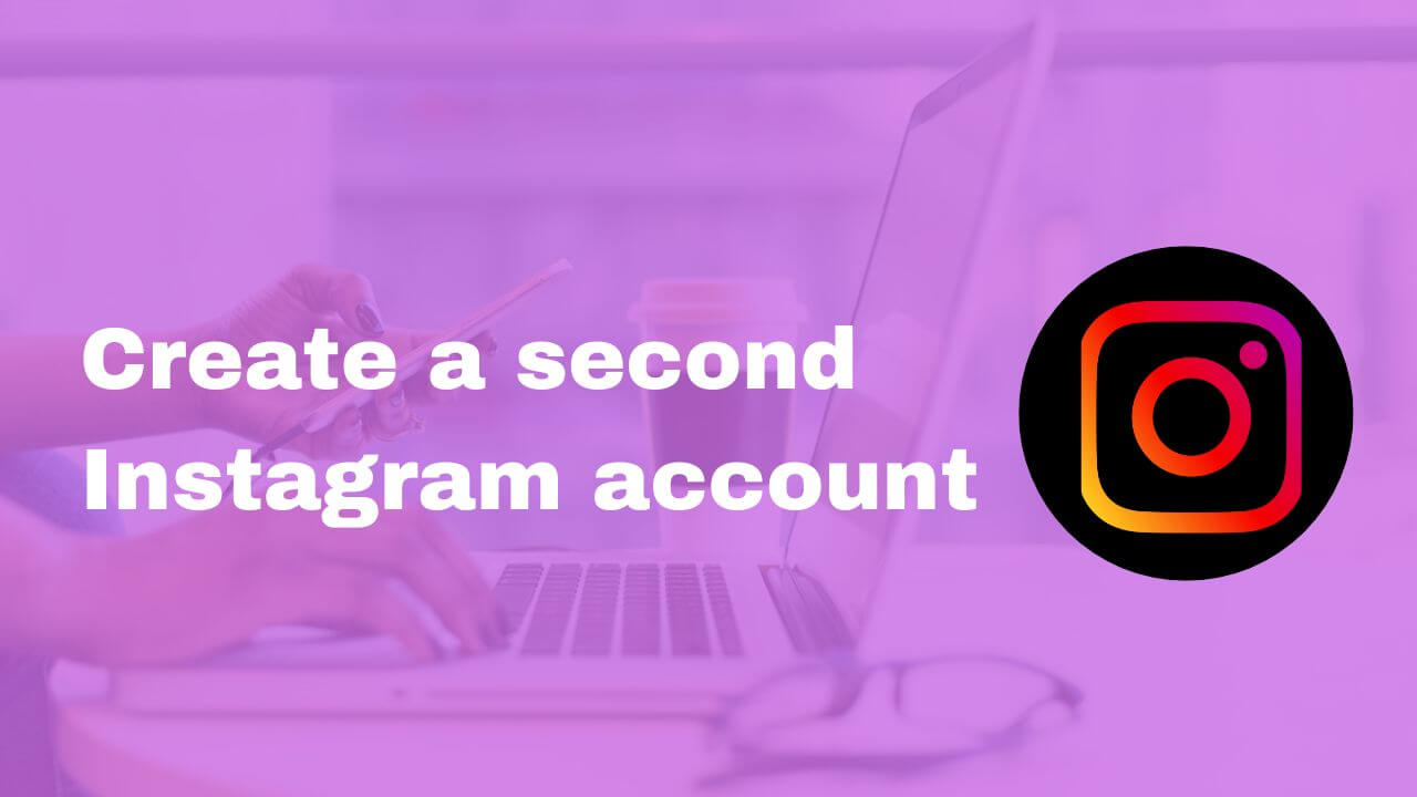 Create a second Instagram account