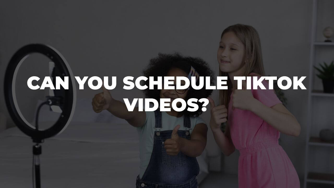 Can You Schedule TikTok Videos