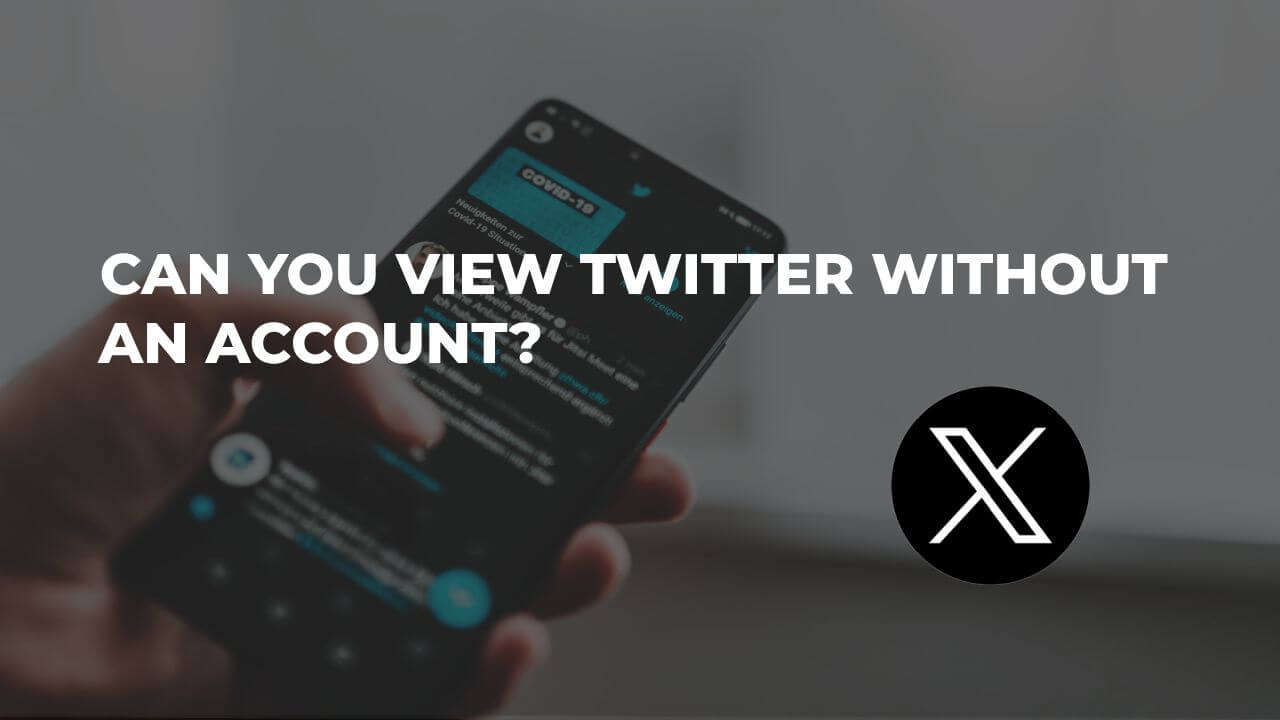 Can You View Twitter Without an Account