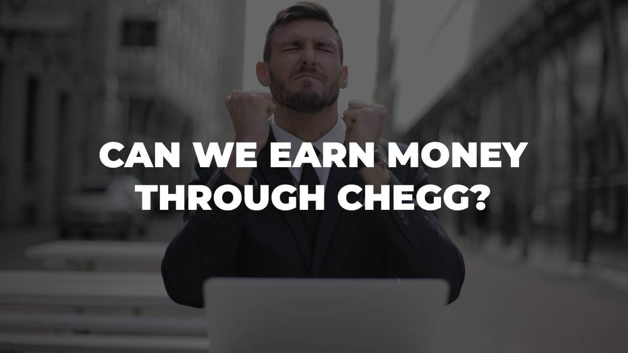 Can We Earn Money Through Chegg