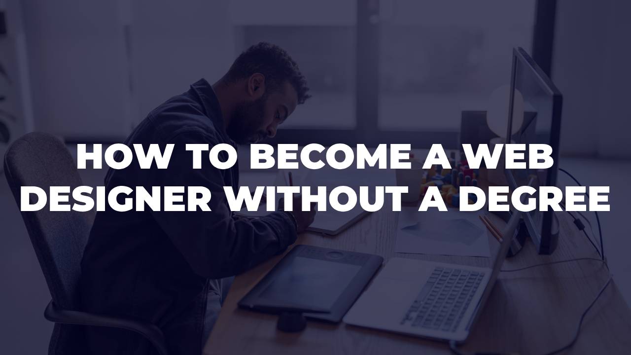 How To Become A Web Designer Without A Degree