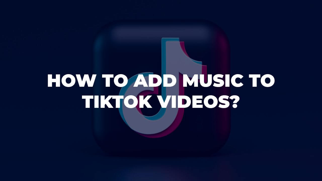 how to add music to TikTok videos