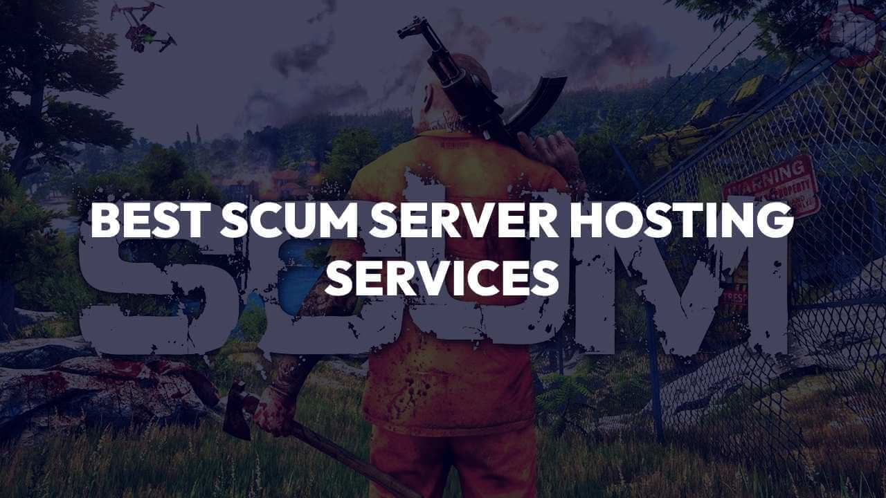 Best SCUM Server Hosting Services