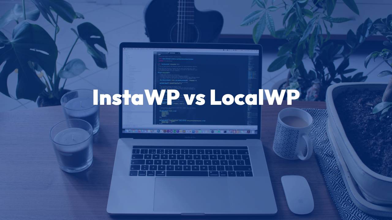 InstaWP vs LocalWP