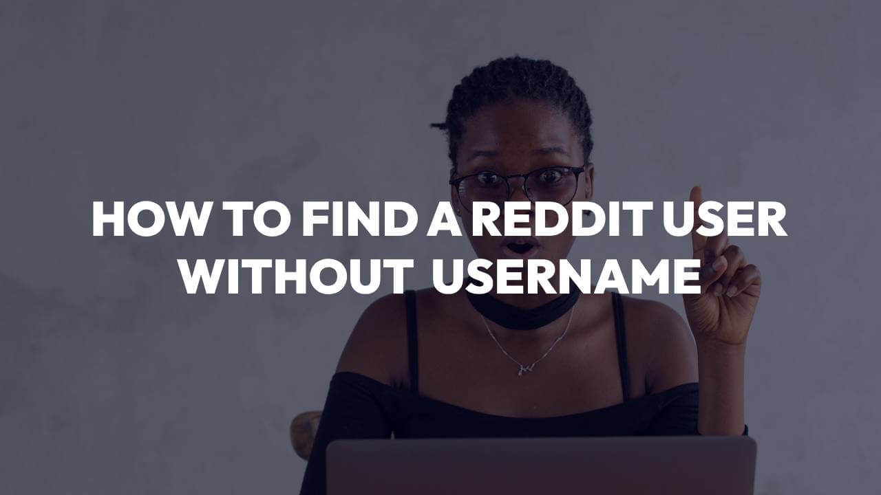 how to find a reddit user without username